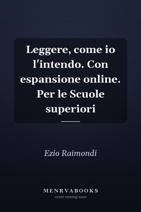 Leggere, come io l'intendo. Con espansione online. Per le Scuole superiori