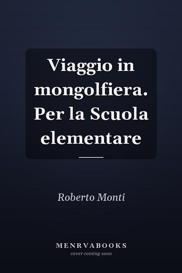 Viaggio in mongolfiera. Per la Scuola elementare