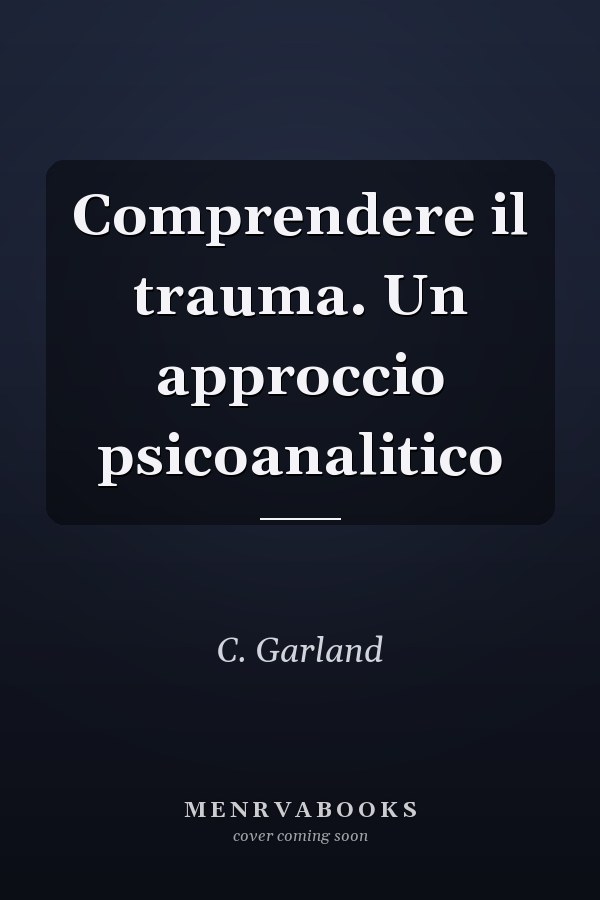 Comprendere il trauma. Un approccio psicoanalitico