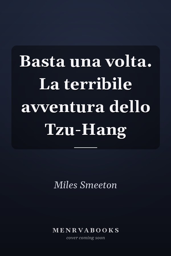 Basta una volta. La terribile avventura dello Tzu-Hang
