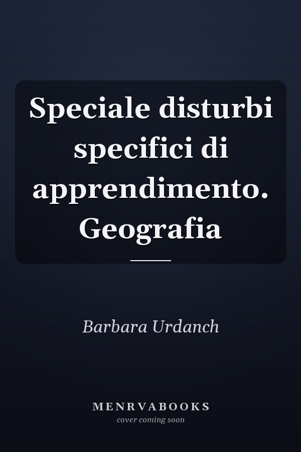 Speciale disturbi specifici di apprendimento. Geografia