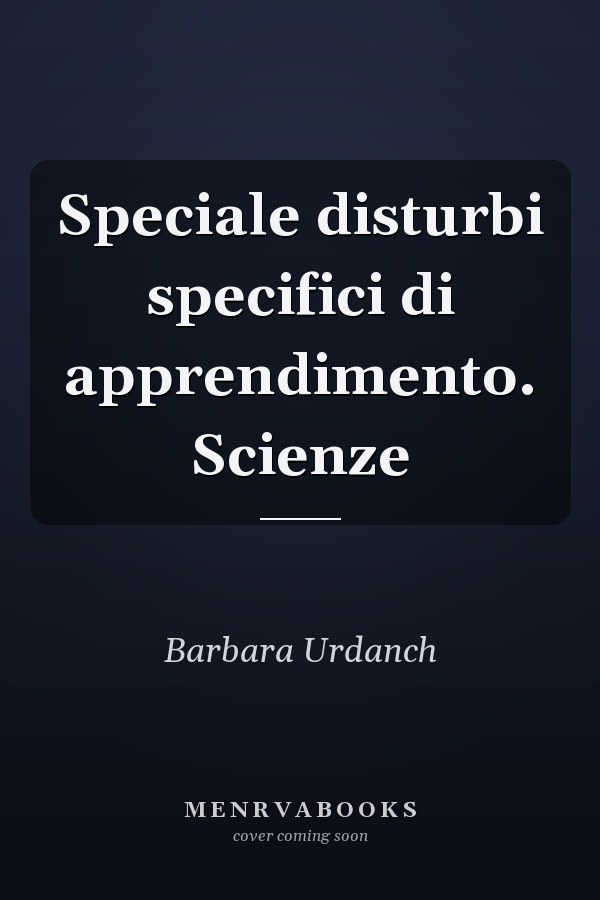 Speciale disturbi specifici di apprendimento. Scienze