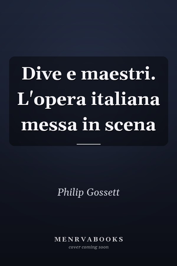 Dive e maestri. L'opera italiana messa in scena