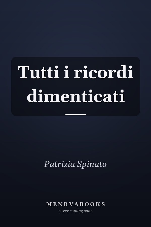 Tutti i ricordi dimenticati