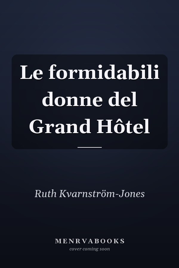 Le formidabili donne del Grand Hôtel