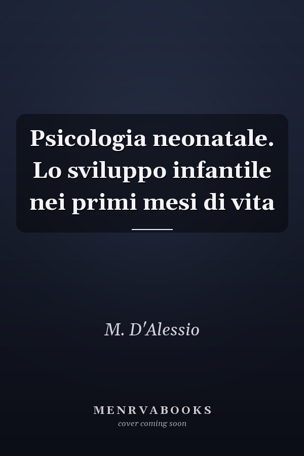Psicologia neonatale. Lo sviluppo infantile nei primi mesi di vita