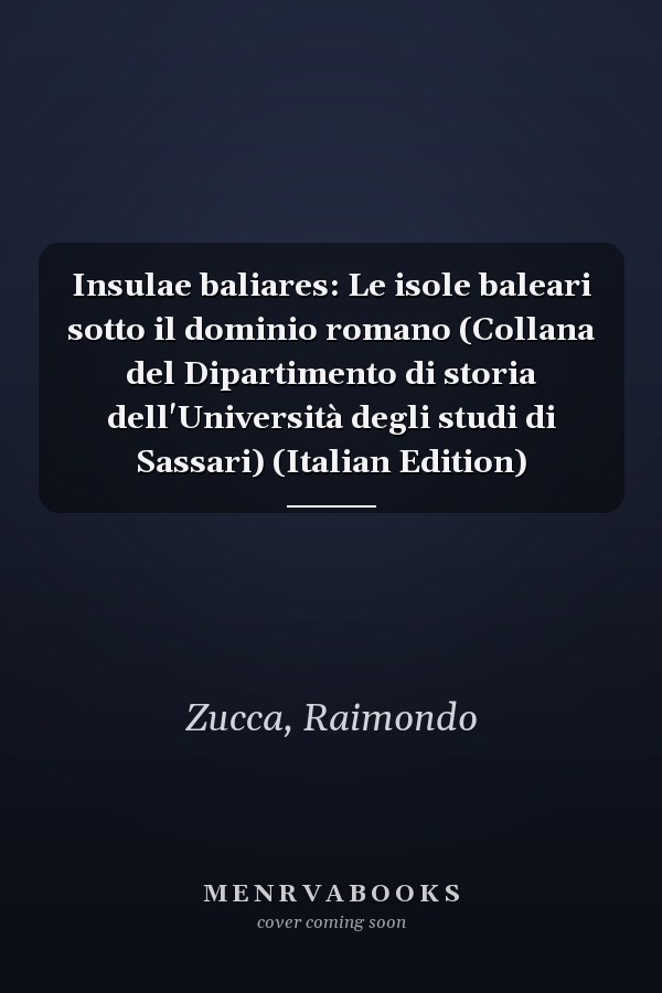 Insulae baliares: Le isole baleari sotto il dominio romano (Collana del Dipartimento di storia dell'Università degli studi di Sassari) (Italian Edition)