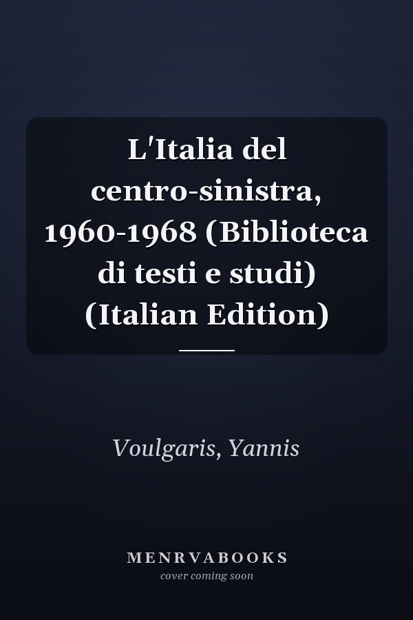 L'Italia del centro-sinistra, 1960-1968 (Biblioteca di testi e studi) (Italian Edition)