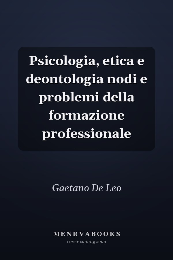 Psicologia, etica e deontologia nodi e problemi della formazione professionale