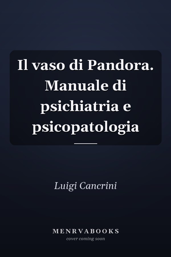 Il vaso di Pandora. Manuale di psichiatria e psicopatologia