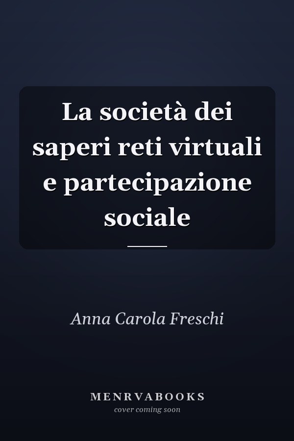 La società dei saperi reti virtuali e partecipazione sociale