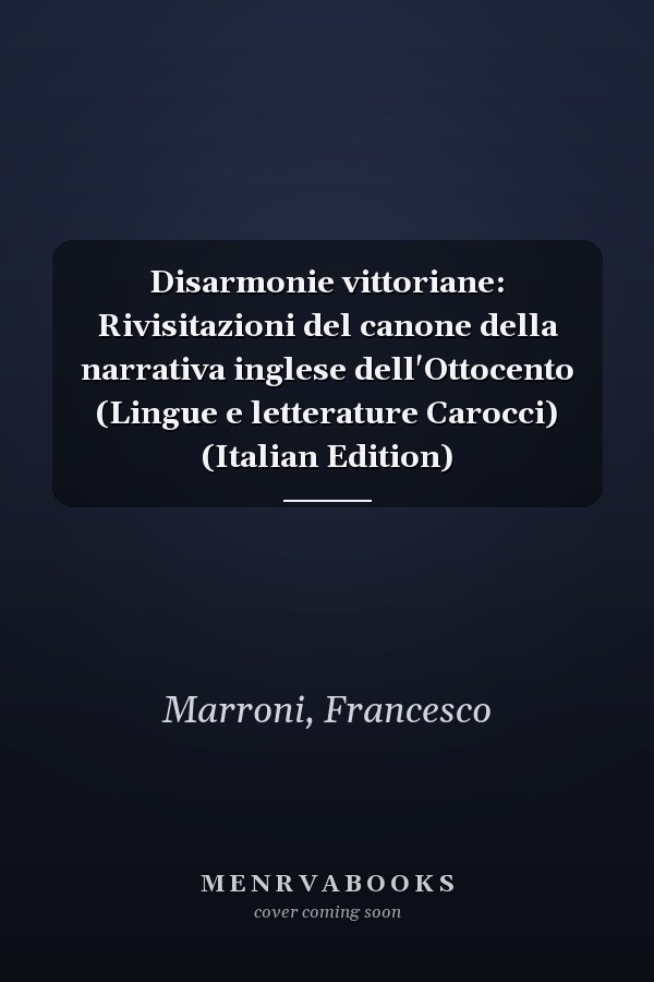 Disarmonie vittoriane: Rivisitazioni del canone della narrativa inglese dell'Ottocento (Lingue e letterature Carocci) (Italian Edition)
