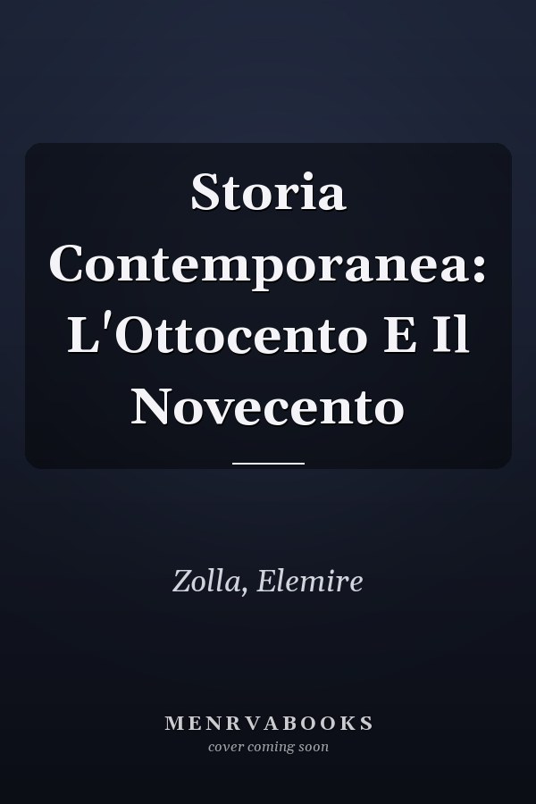 Storia Contemporanea: L'Ottocento E Il Novecento