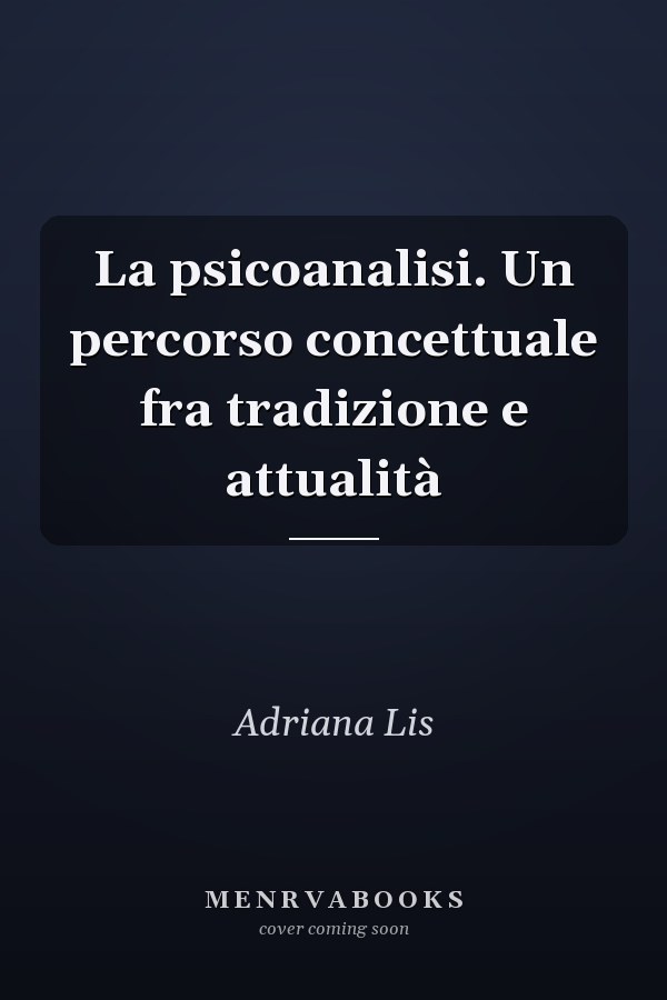 La psicoanalisi. Un percorso concettuale fra tradizione e attualità