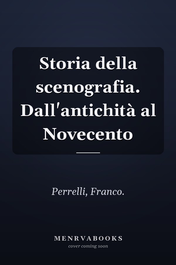 Storia della scenografia. Dall'antichità al Novecento