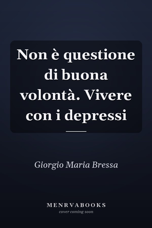 Non è questione di buona volontà. Vivere con i depressi