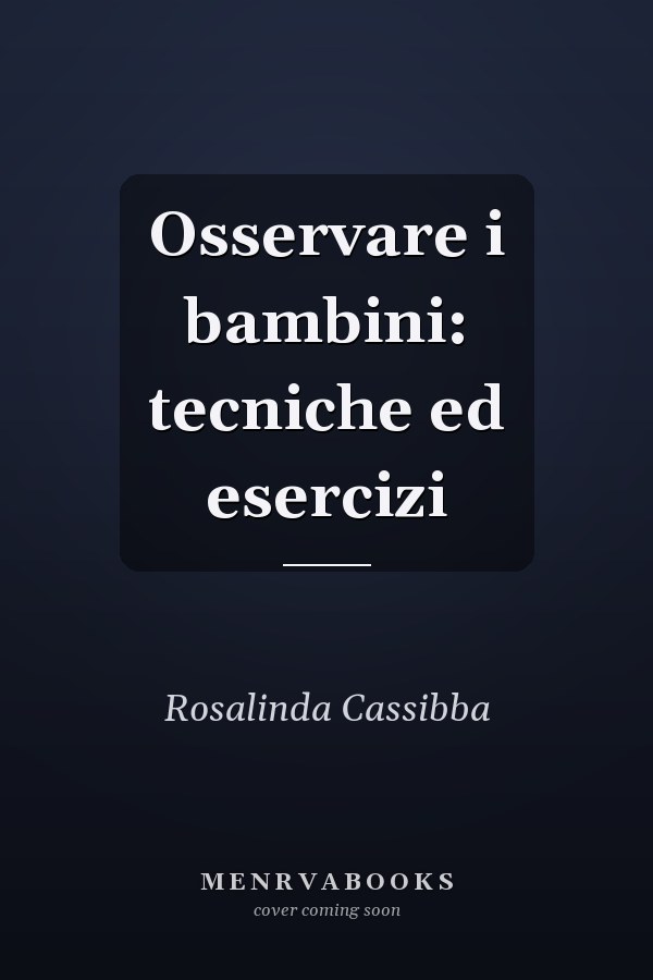 Osservare i bambini: tecniche ed esercizi