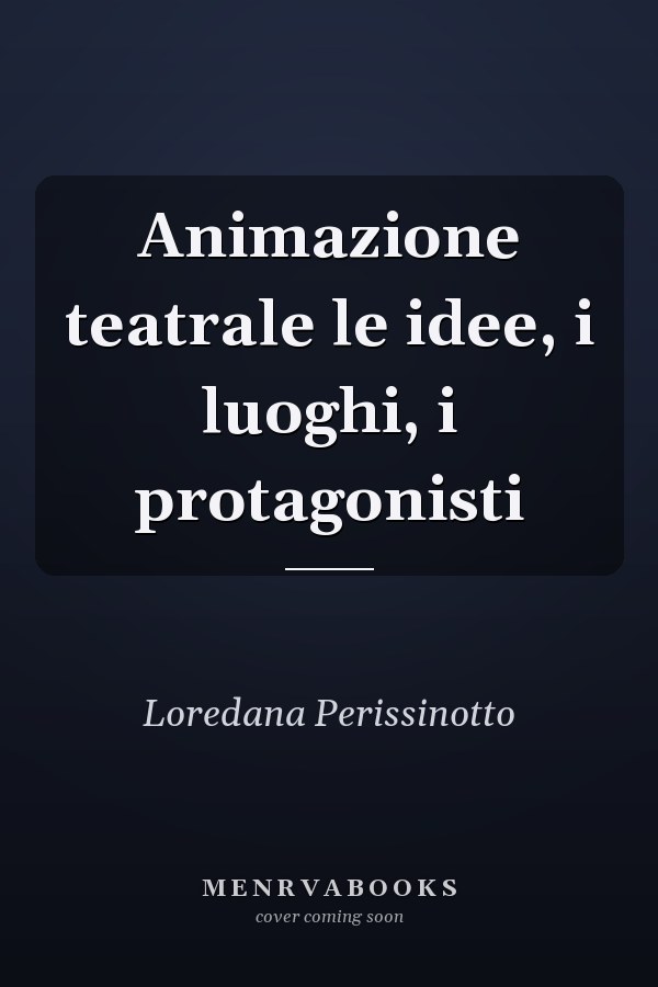Animazione teatrale le idee, i luoghi, i protagonisti