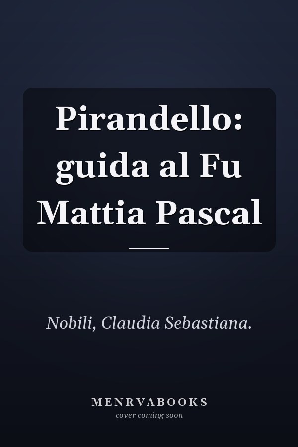 Pirandello: guida al Fu Mattia Pascal