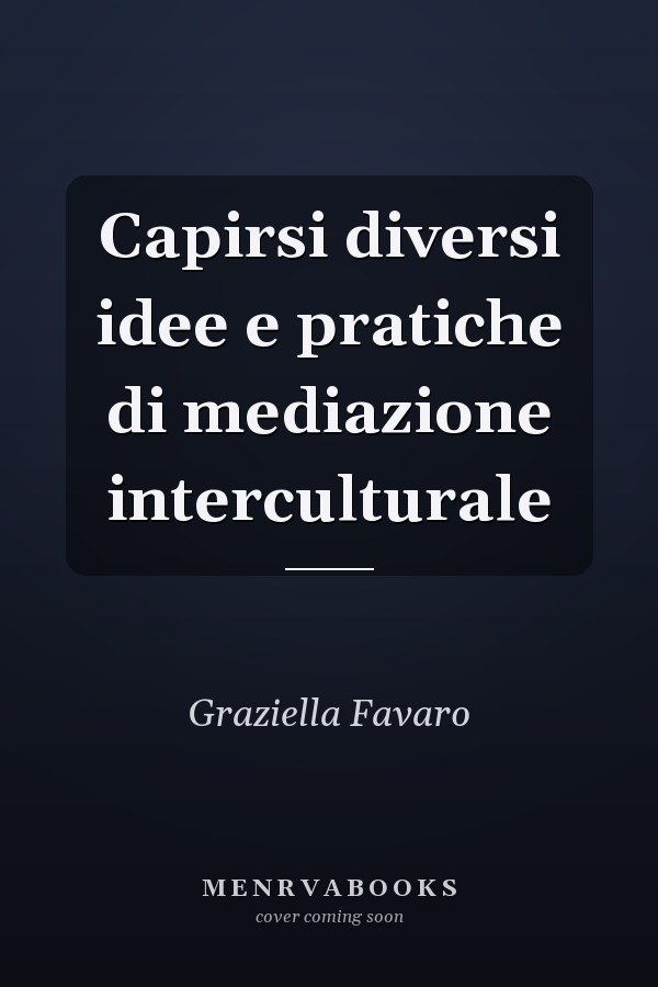 Capirsi diversi idee e pratiche di mediazione interculturale