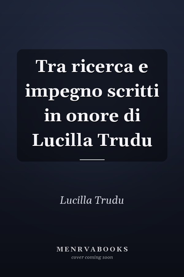 Tra ricerca e impegno scritti in onore di Lucilla Trudu