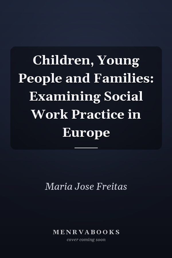Children, Young People and Families: Examining Social Work Practice in Europe