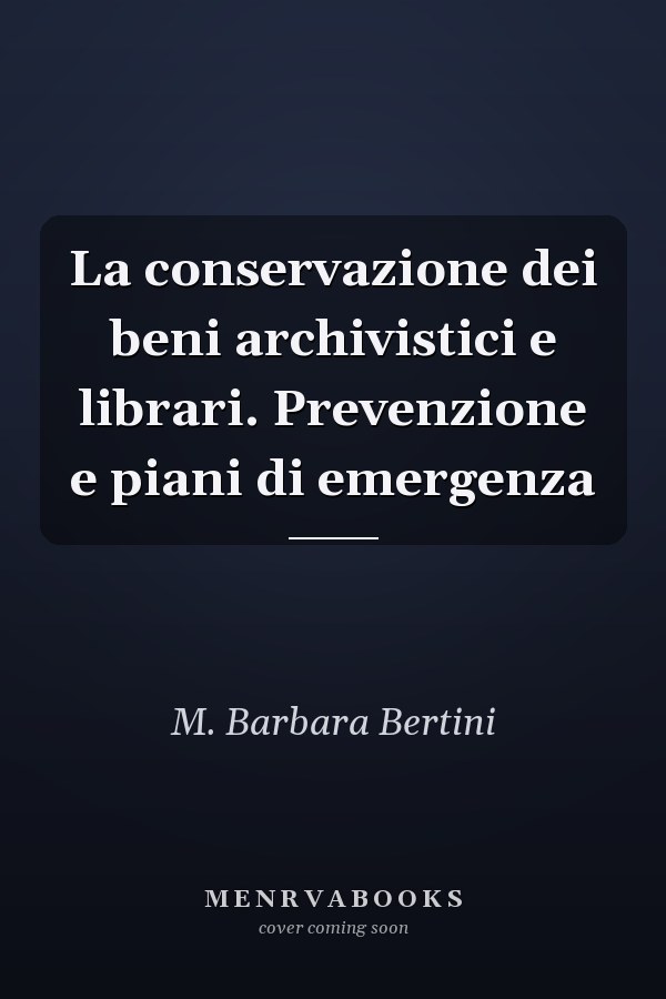 La conservazione dei beni archivistici e librari. Prevenzione e piani di emergenza