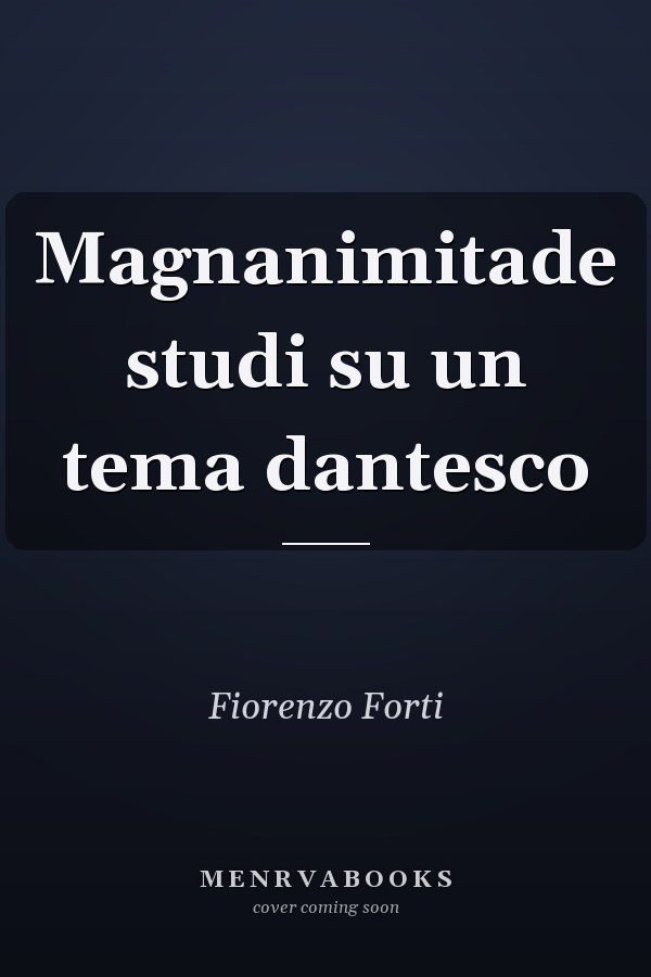 Magnanimitade studi su un tema dantesco