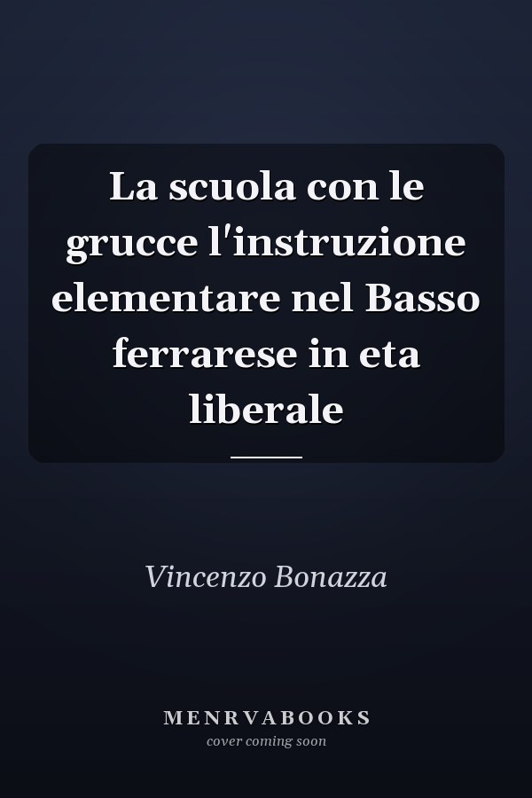 La scuola con le grucce l'instruzione elementare nel Basso ferrarese in eta liberale