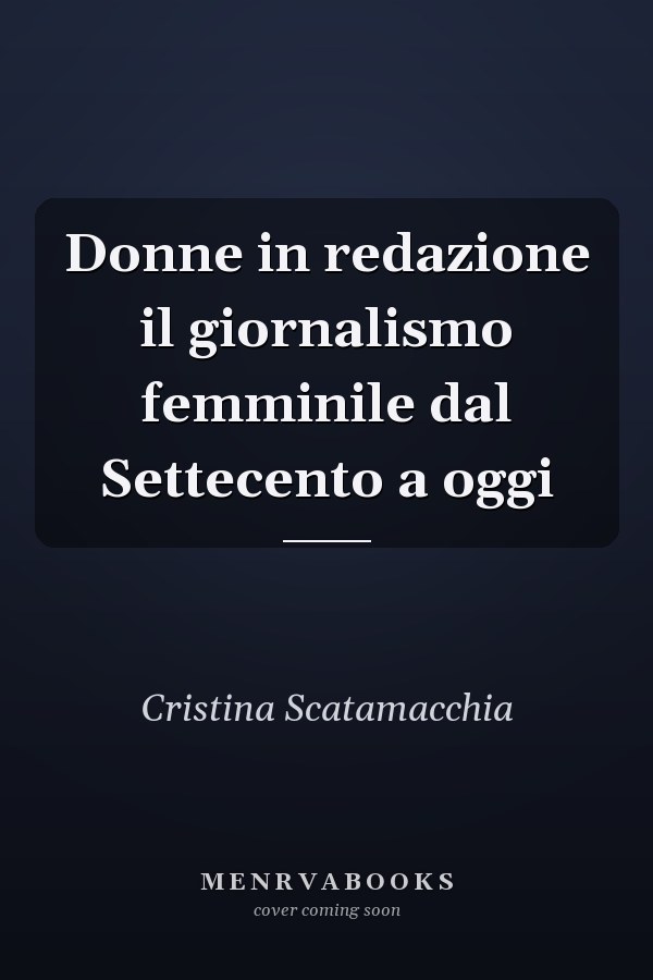 Donne in redazione il giornalismo femminile dal Settecento a oggi