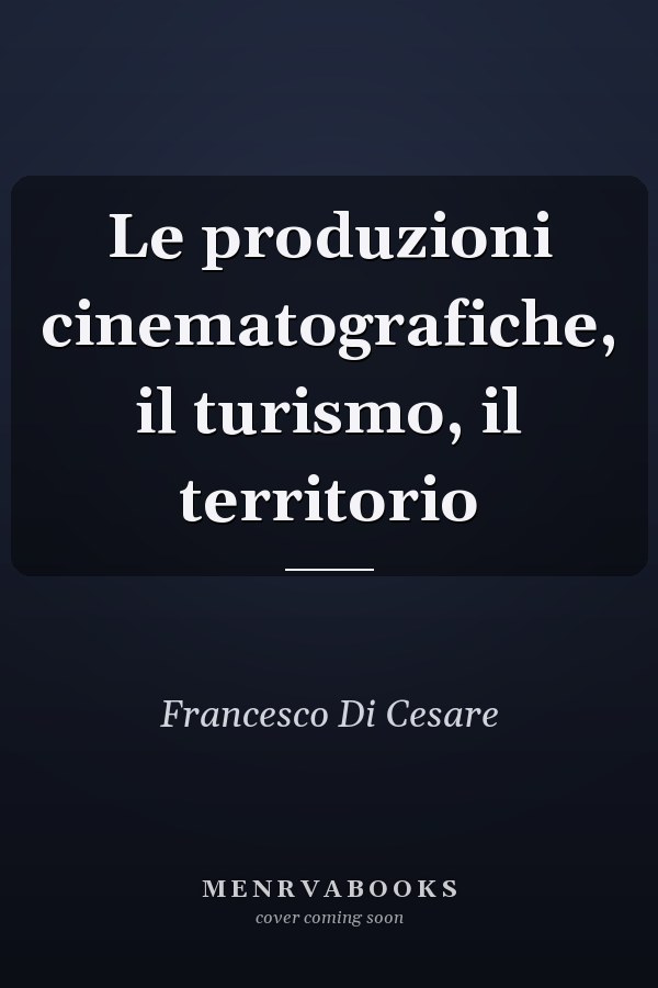 Le produzioni cinematografiche, il turismo, il territorio