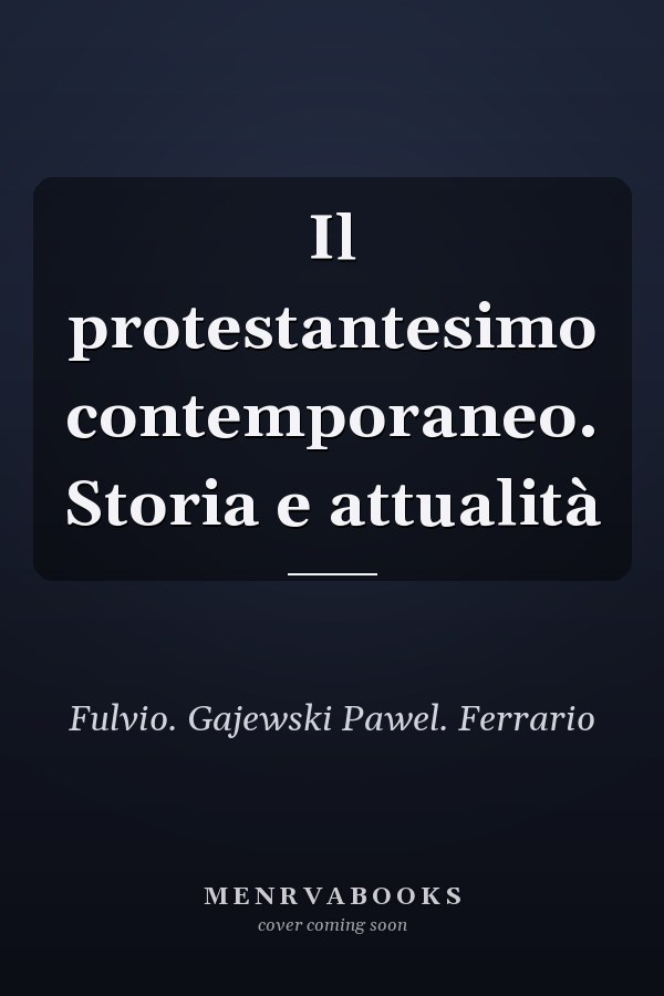 Il protestantesimo contemporaneo. Storia e attualità