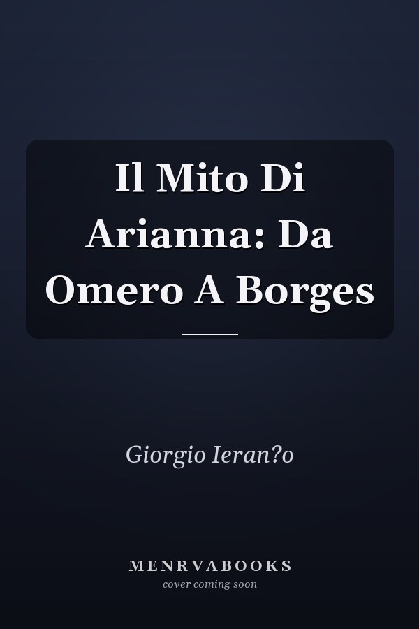 Il Mito Di Arianna: Da Omero A Borges