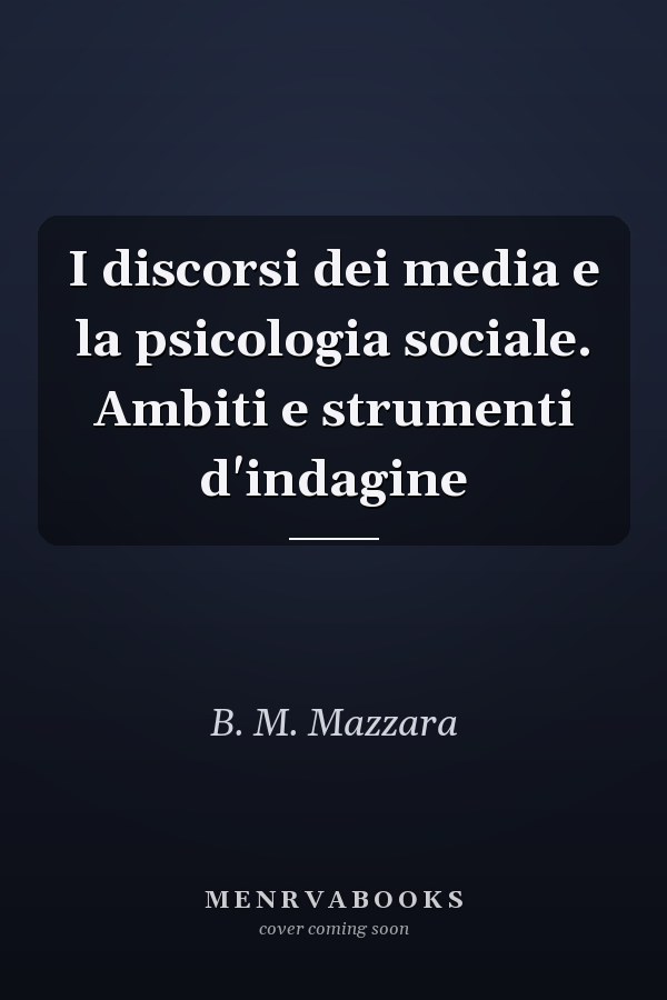 I discorsi dei media e la psicologia sociale. Ambiti e strumenti d'indagine