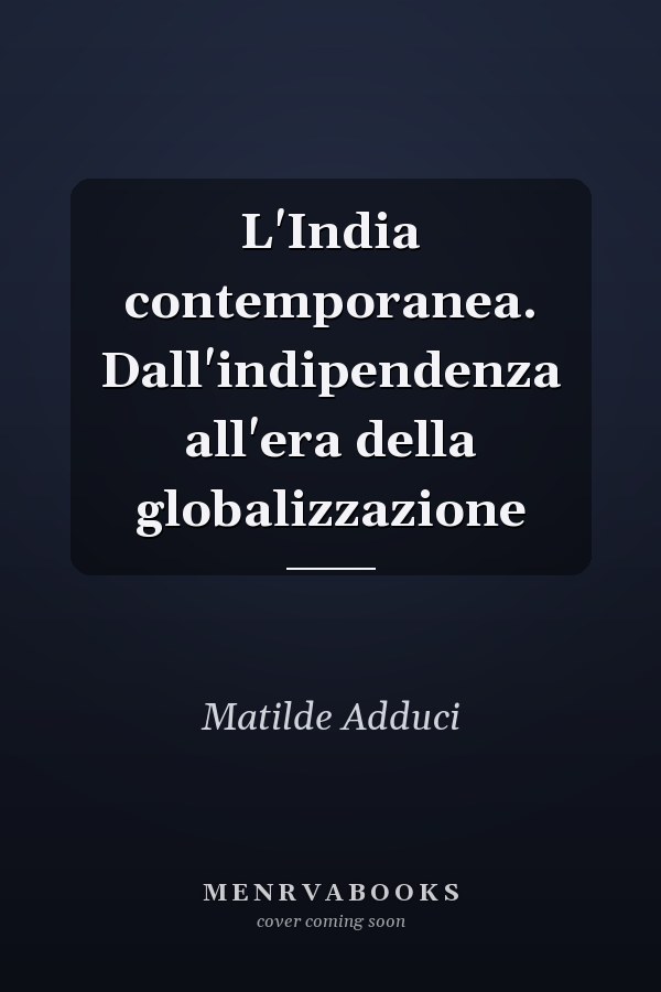 L'India contemporanea. Dall'indipendenza all'era della globalizzazione