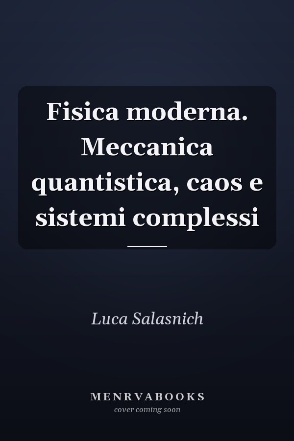 Fisica moderna. Meccanica quantistica, caos e sistemi complessi
