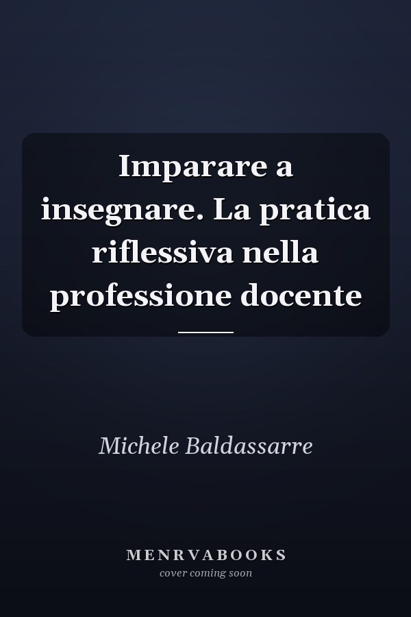 Imparare a insegnare. La pratica riflessiva nella professione docente