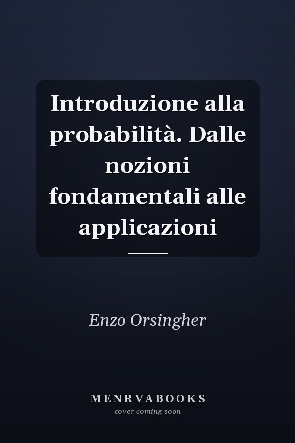 Introduzione alla probabilità. Dalle nozioni fondamentali alle applicazioni