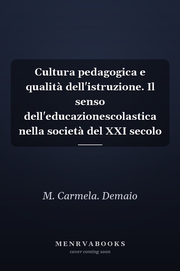 Cultura pedagogica e qualità dell'istruzione. Il senso dell'educazionescolastica nella società del XXI secolo