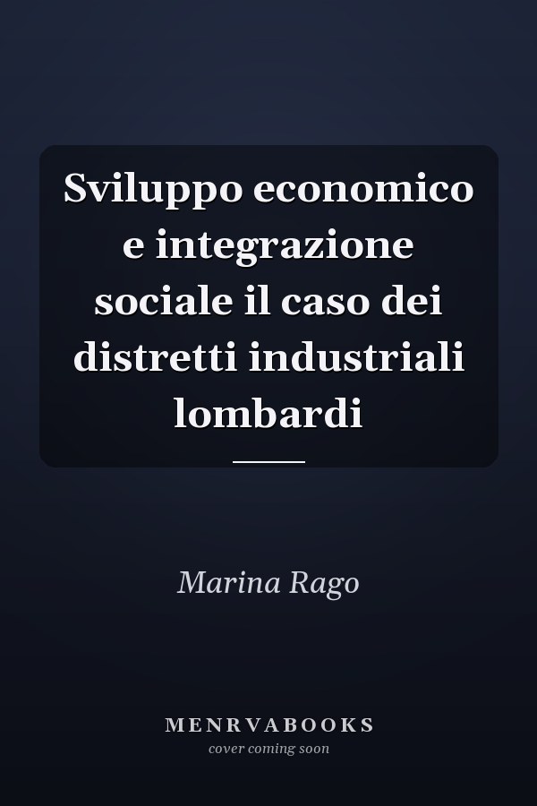 Sviluppo economico e integrazione sociale il caso dei distretti industriali lombardi