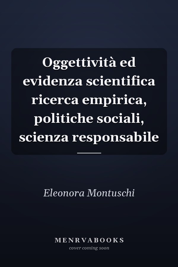 Oggettività ed evidenza scientifica ricerca empirica, politiche sociali, scienza responsabile