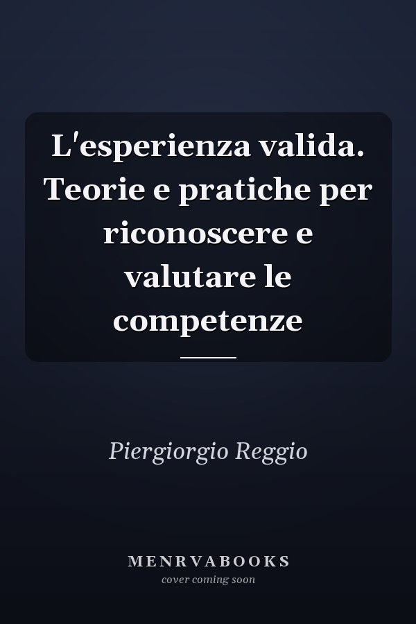 L'esperienza valida. Teorie e pratiche per riconoscere e valutare le competenze