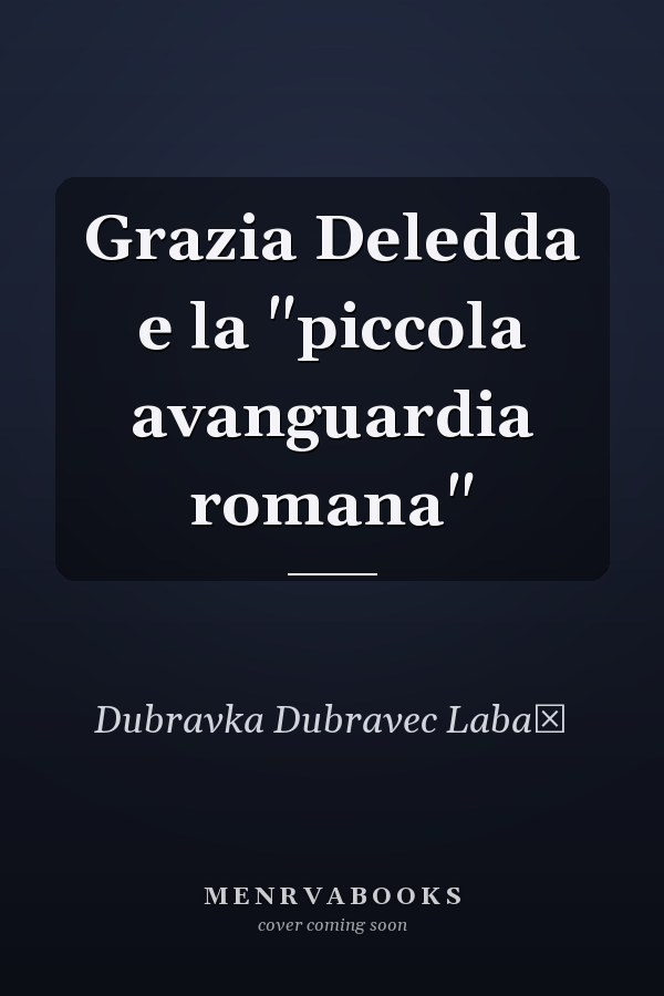 Grazia Deledda e la "piccola avanguardia romana"