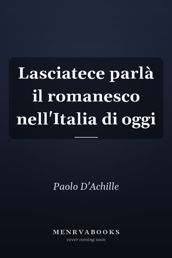 Lasciatece parlà il romanesco nell'Italia di oggi