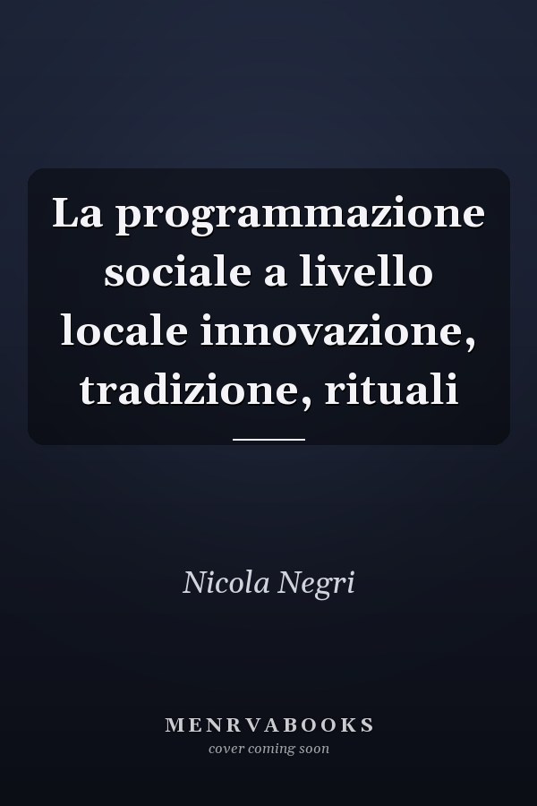 La programmazione sociale a livello locale innovazione, tradizione, rituali