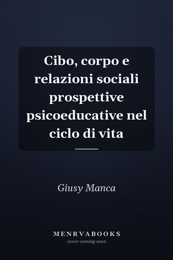 Cibo, corpo e relazioni sociali prospettive psicoeducative nel ciclo di vita
