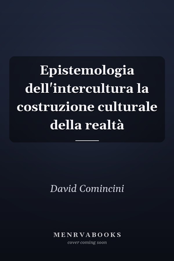 Epistemologia dell'intercultura la costruzione culturale della realtà
