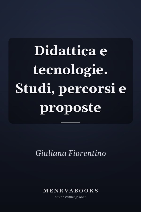 Didattica e tecnologie. Studi, percorsi e proposte