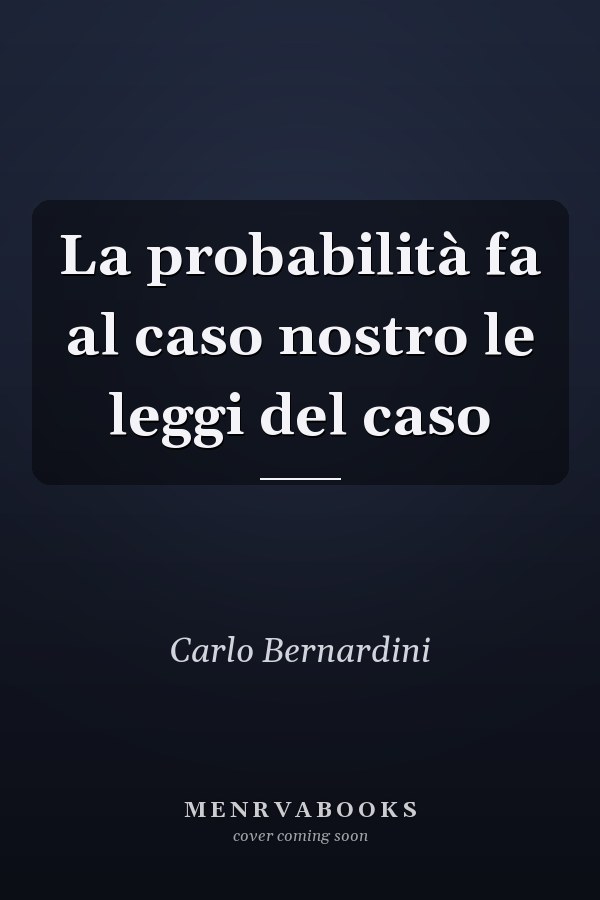 La probabilità fa al caso nostro le leggi del caso