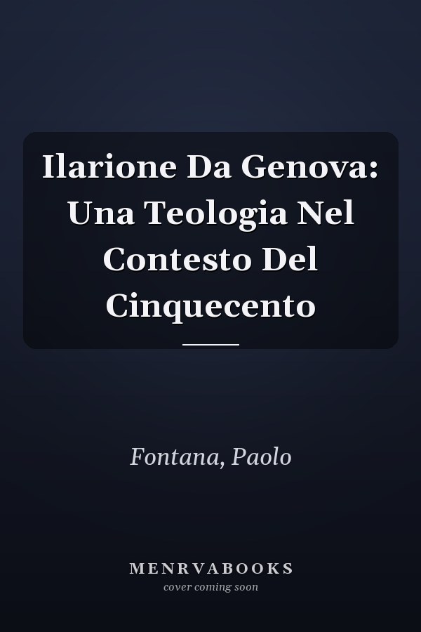Ilarione Da Genova: Una Teologia Nel Contesto Del Cinquecento